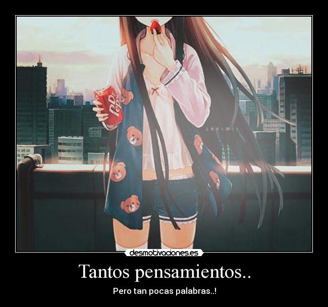 Tantos pensamientos.. - Pero tan pocas palabras..!