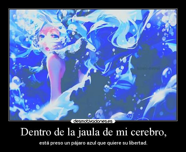 Dentro de la jaula de mi cerebro, -