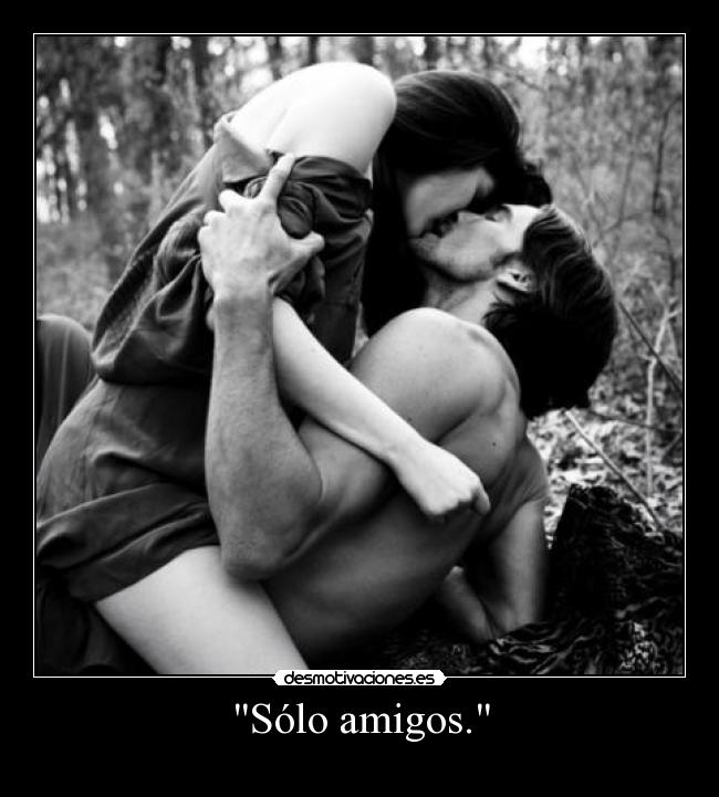 Sólo amigos. - 