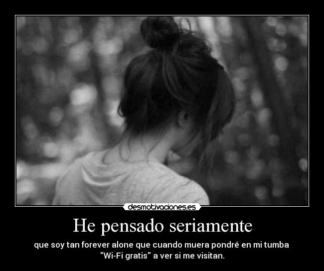 He pensado seriamente - 