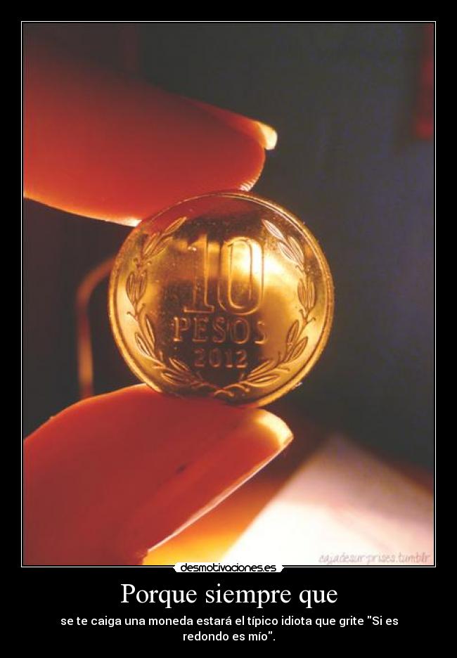 Porque siempre que -