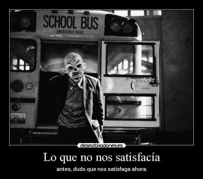 Lo que no nos satisfacía -