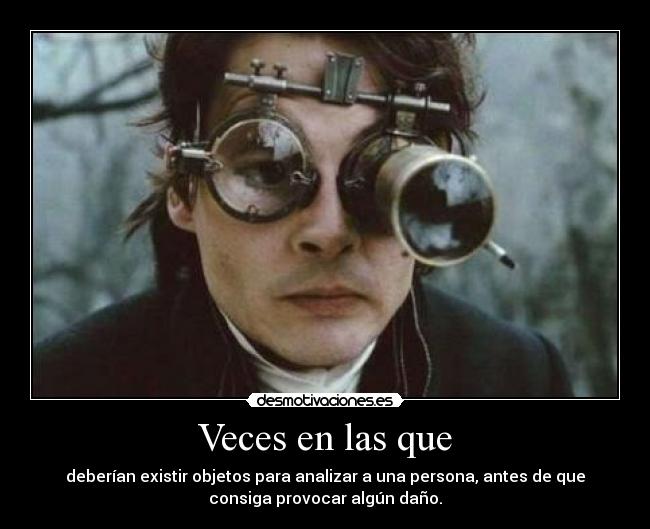 Veces en las que - deberían existir objetos para analizar a una persona, antes de que
consiga provocar algún daño.