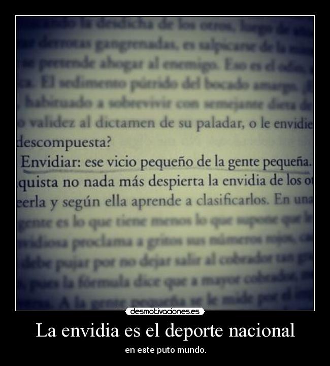 La envidia es el deporte nacional - en este puto mundo.