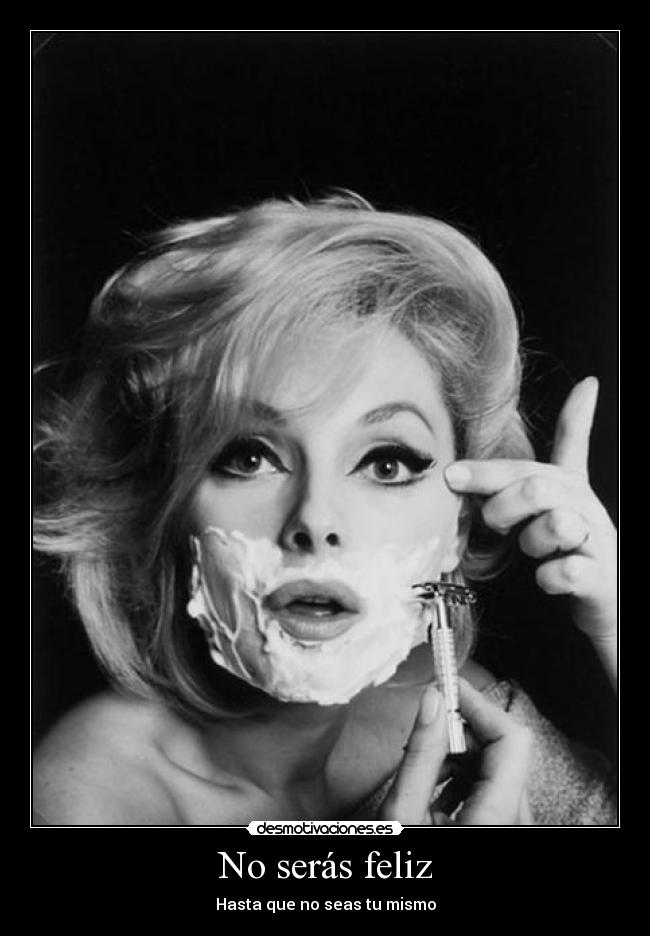 No serás feliz - Hasta que no seas tu mismo