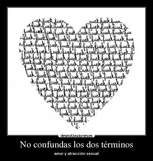 No confundas los dos términos - amor y atracción sexual.