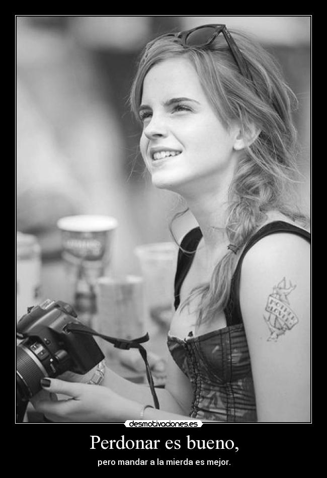 Perdonar es bueno, -