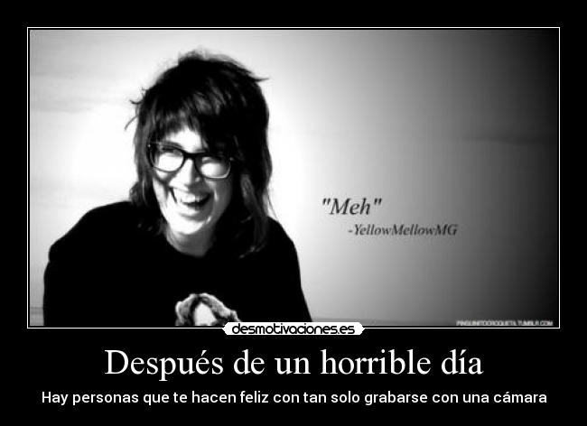 Después de un horrible día - Hay personas que te hacen feliz con tan solo grabarse con una cámara