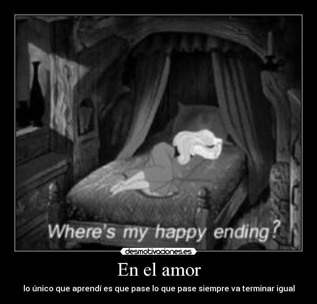 En el amor - lo único que aprendí es que pase lo que pase siempre va terminar igual
