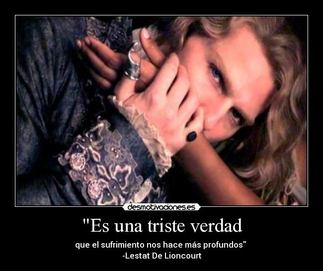 carteles lestat verdad sufrimiento desmotivaciones