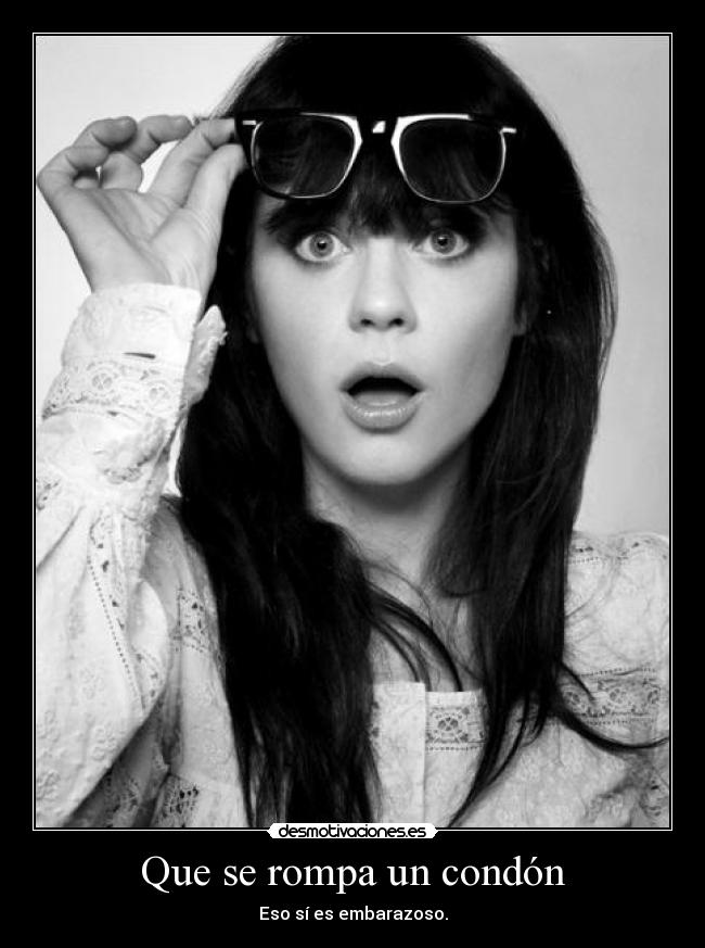 Que se rompa un condón - Eso sí es embarazoso.