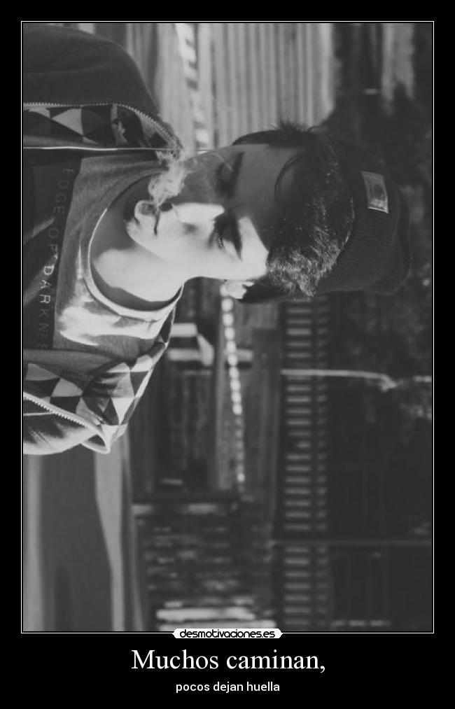 Muchos caminan, - pocos dejan huella