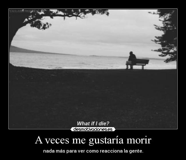 A veces me gustaría morir - 