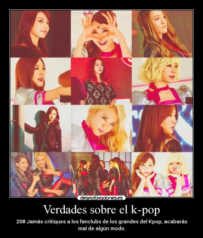 Verdades sobre el k-pop - 20# Jamás critiques a los fanclubs de los grandes del Kpop, acabarás
mal de algún modo.