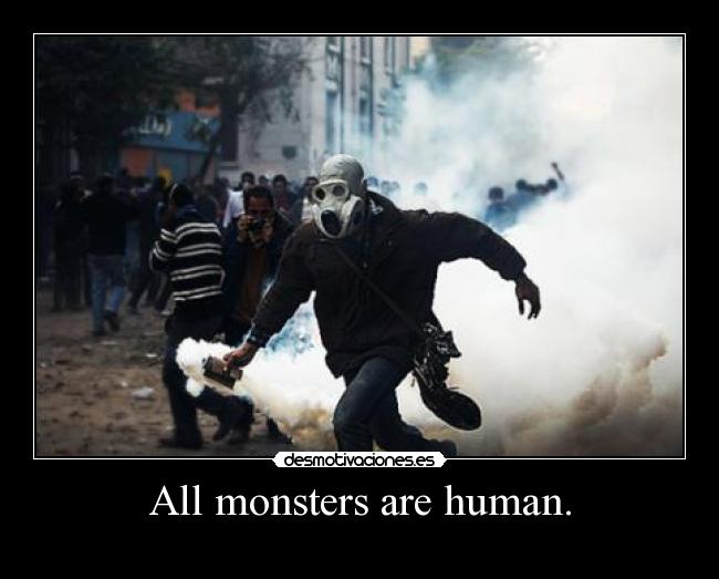 All monsters are human. - 