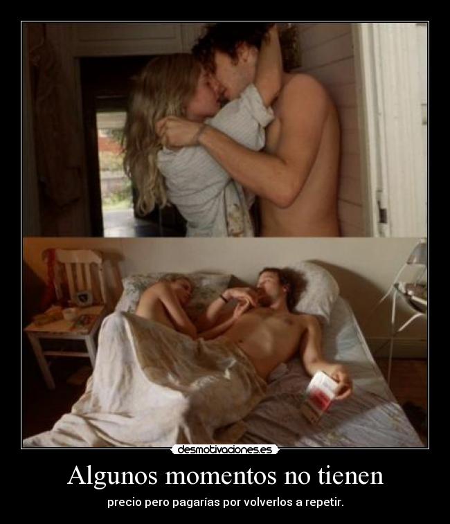 Algunos momentos no tienen - precio pero pagarías por volverlos a repetir.