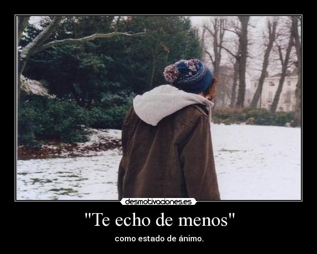 Te echo de menos - como estado de ánimo.