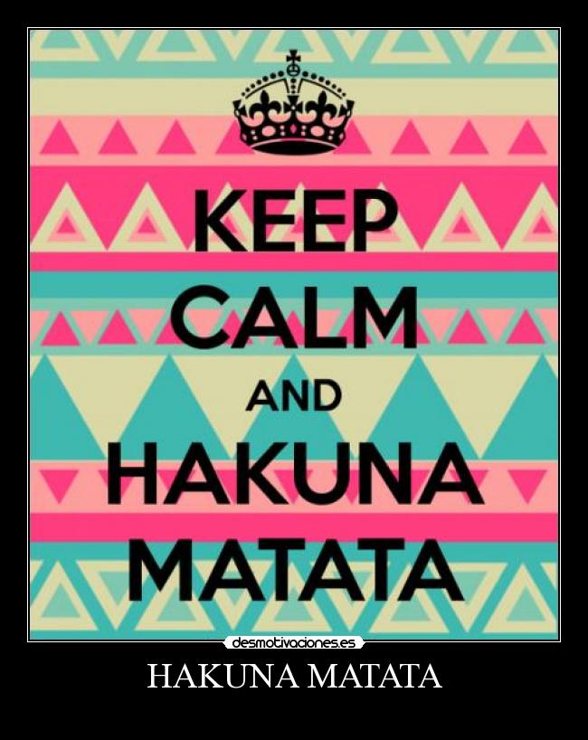 HAKUNA MATATA - 