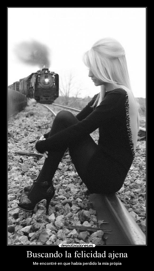Buscando la felicidad ajena - Me encontré en que había perdido la mía própia