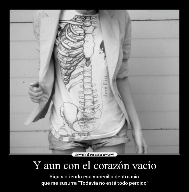 Y aun con el corazón vacío -
