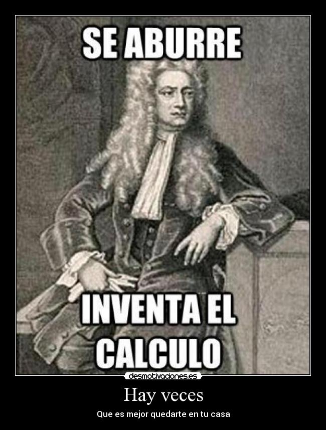 Hay veces - Que es mejor quedarte en tu casa