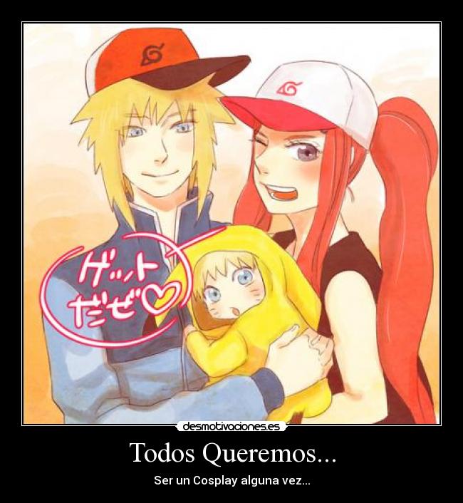 Todos Queremos... - Ser un Cosplay alguna vez...