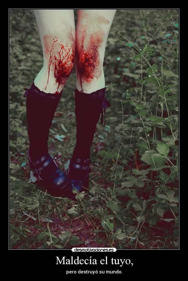 Maldecía el tuyo, -
