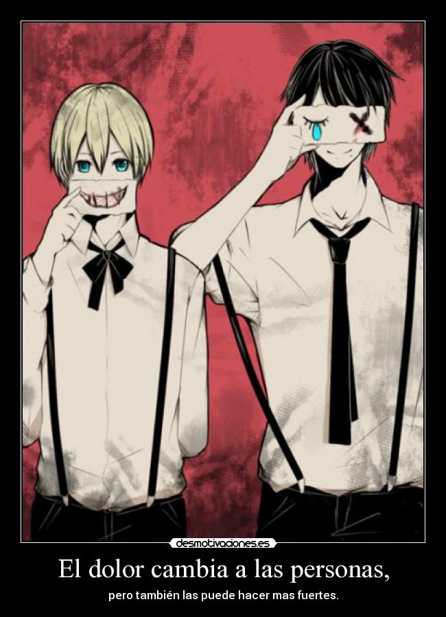 El dolor cambia a las personas, -