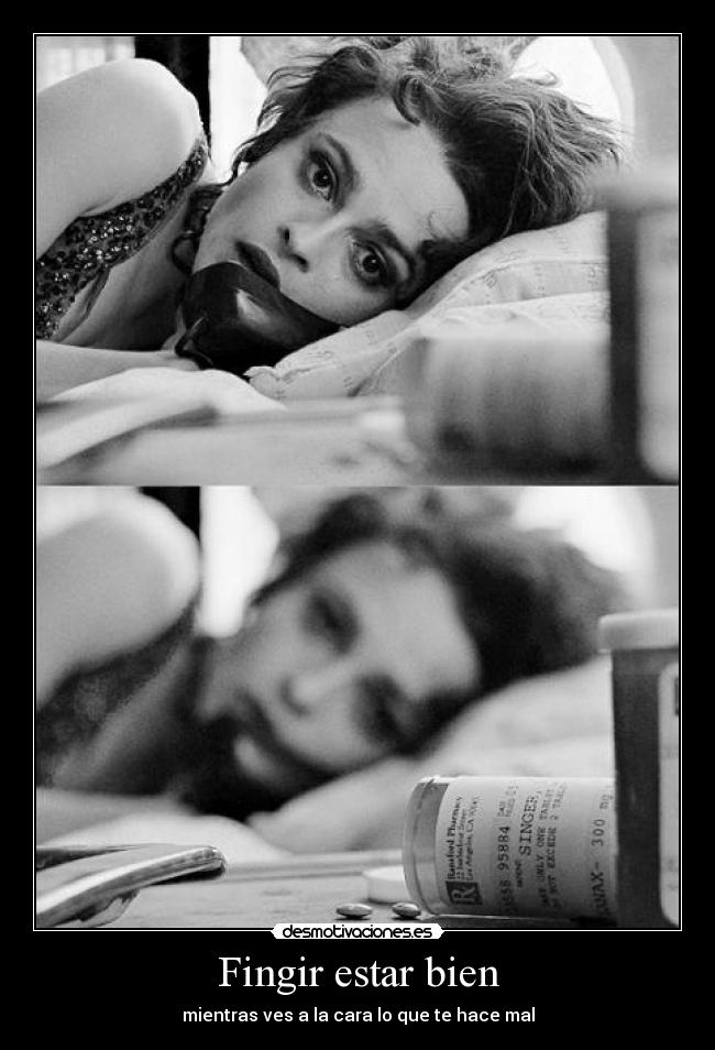 Fingir estar bien - mientras ves a la cara lo que te hace mal