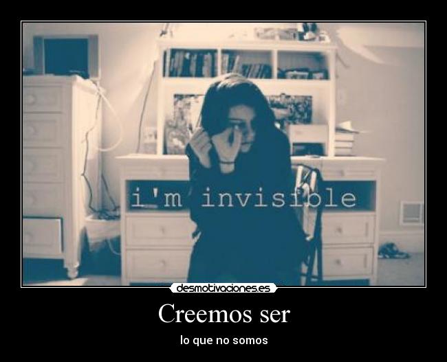 Creemos ser - lo que no somos