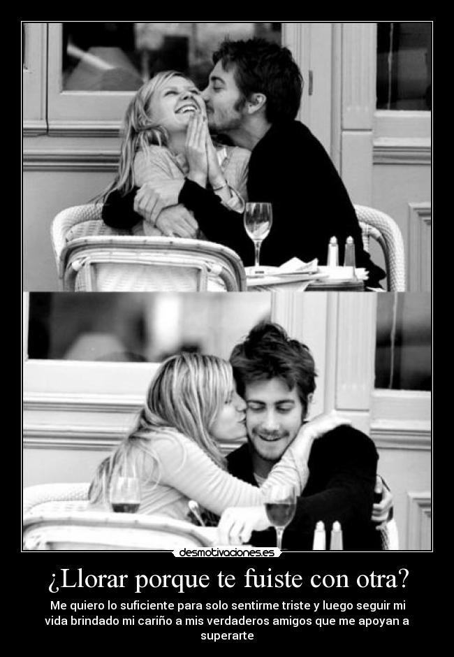 ¿Llorar porque te fuiste con otra? - 