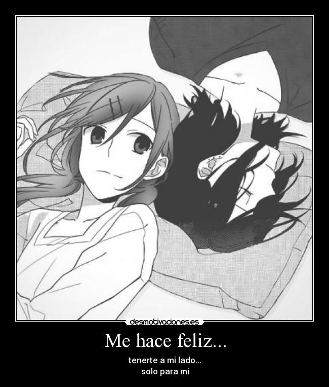 Me hace feliz... - tenerte a mi lado...
solo para mi