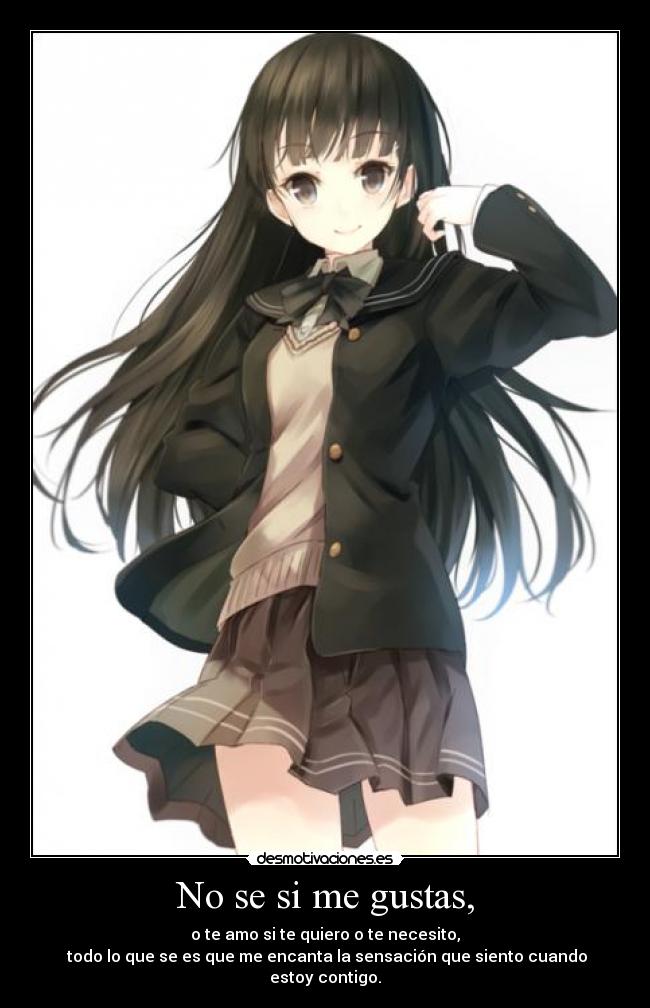 No se si me gustas, -