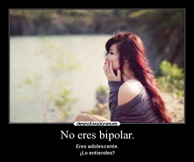 No eres bipolar. - 