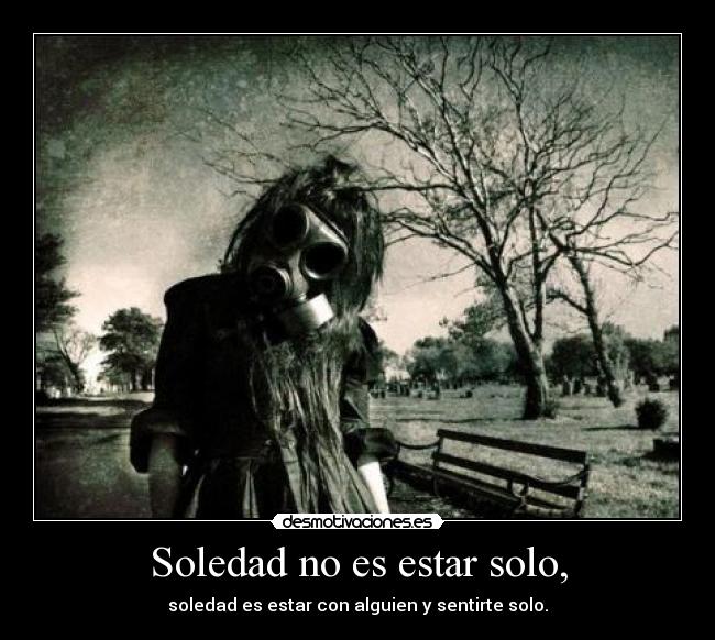 Soledad no es estar solo, -