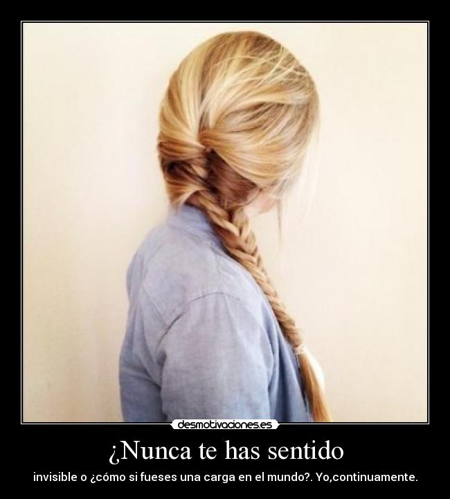 ¿Nunca te has sentido -