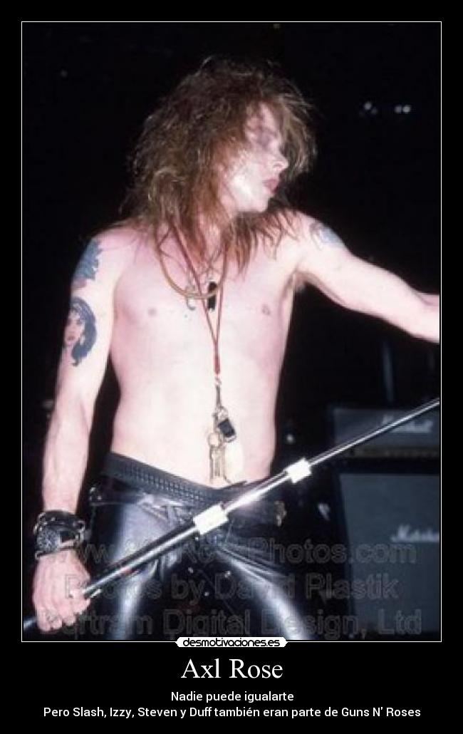 Axl Rose - Nadie puede igualarte
Pero Slash, Izzy, Steven y Duff también eran parte de Guns N Roses