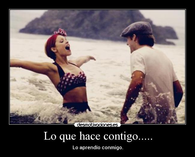 Lo que hace contigo..... - 