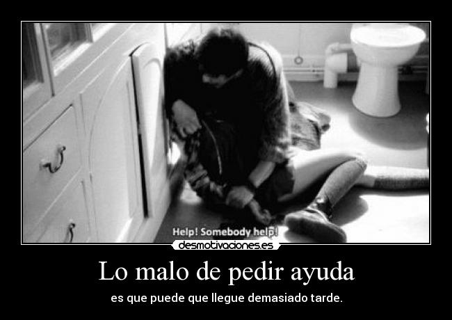 Lo malo de pedir ayuda - 