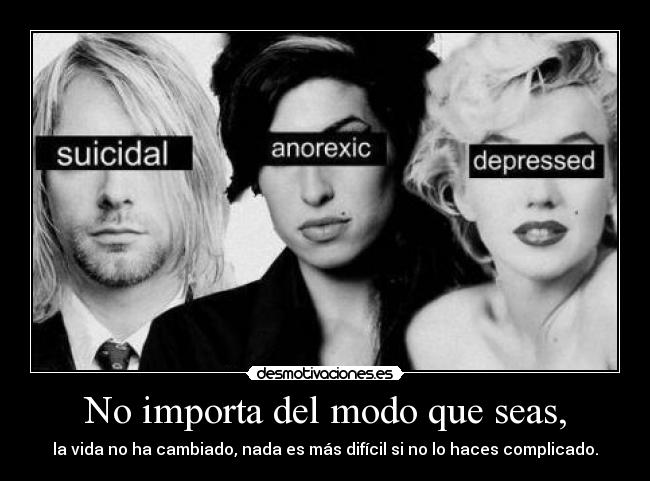 No importa del modo que seas, -