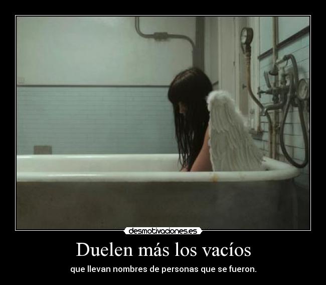 Duelen más los vacíos -