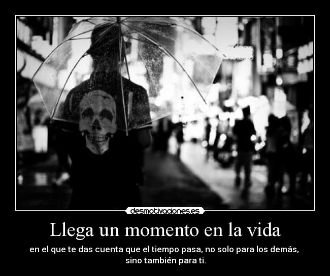 Llega un momento en la vida -
