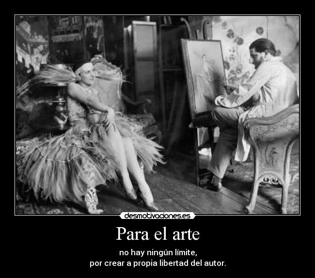 Para el arte - no hay ningún límite,
por crear a propia libertad del autor.