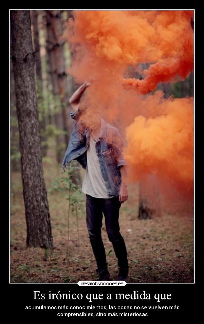 Es irónico que a medida que -