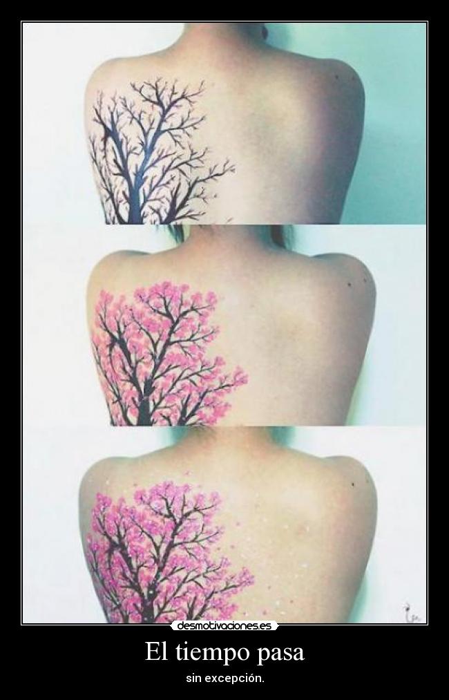 El tiempo pasa - sin excepción.