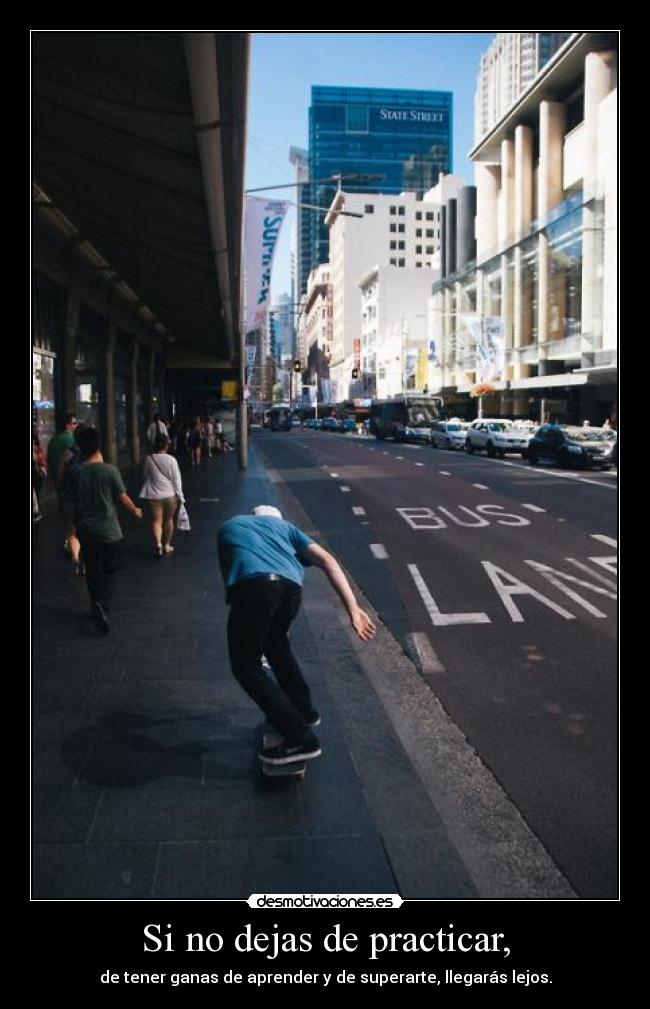 Si no dejas de practicar, -