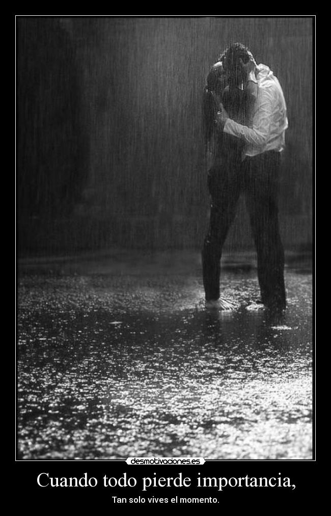 Cuando todo pierde importancia, - 