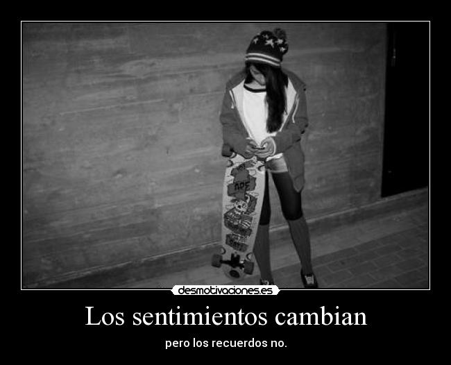 Los sentimientos cambian -