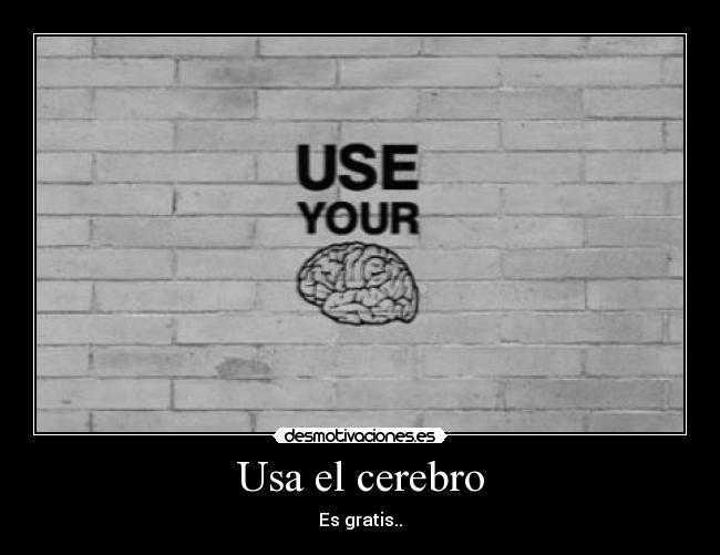 Usa el cerebro -