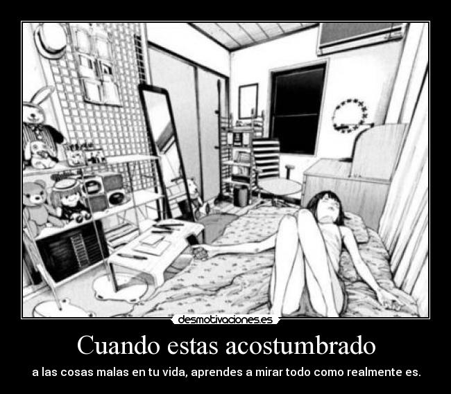 Cuando estas acostumbrado -